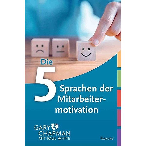 Die 5 Sprachen der Mitarbeitermotivation, Gary Chapman, Paul White