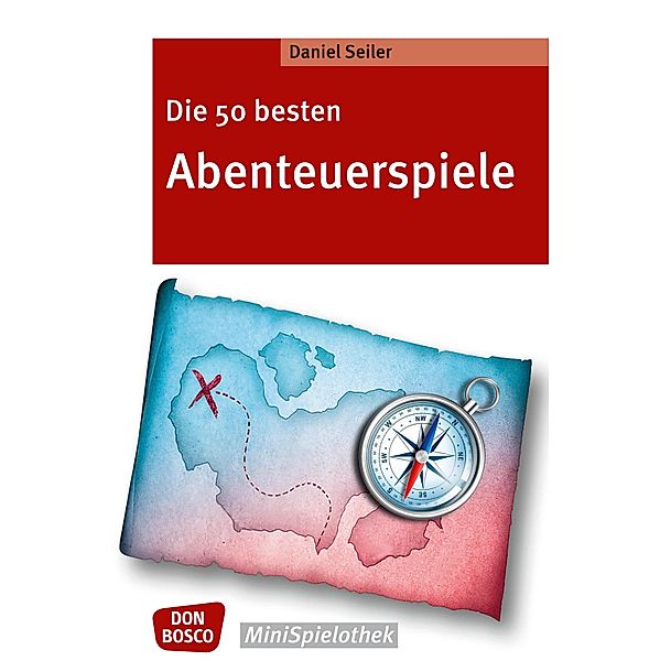 Die 50 besten Abenteuerspiele - eBook / Don Bosco MiniSpielothek, Daniel Seiler