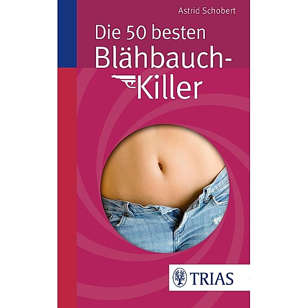 Die 50 besten Blähbauch-Killer, Astrid Schobert