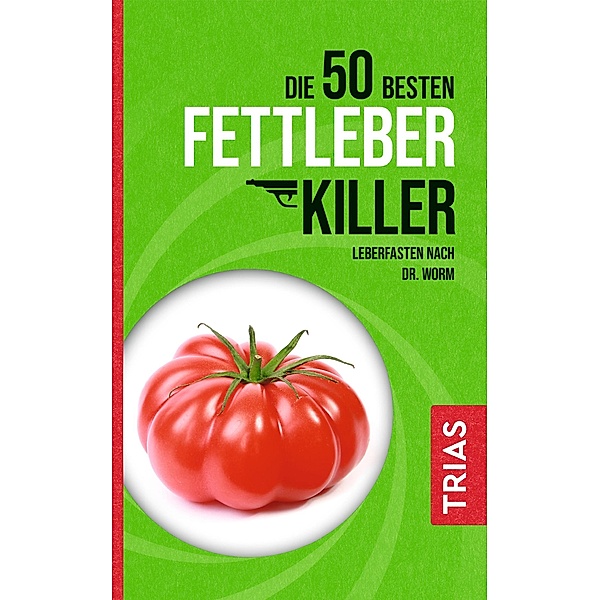 Die 50 besten Fettleber-Killer, Nicolai Worm, Melanie Kiefer