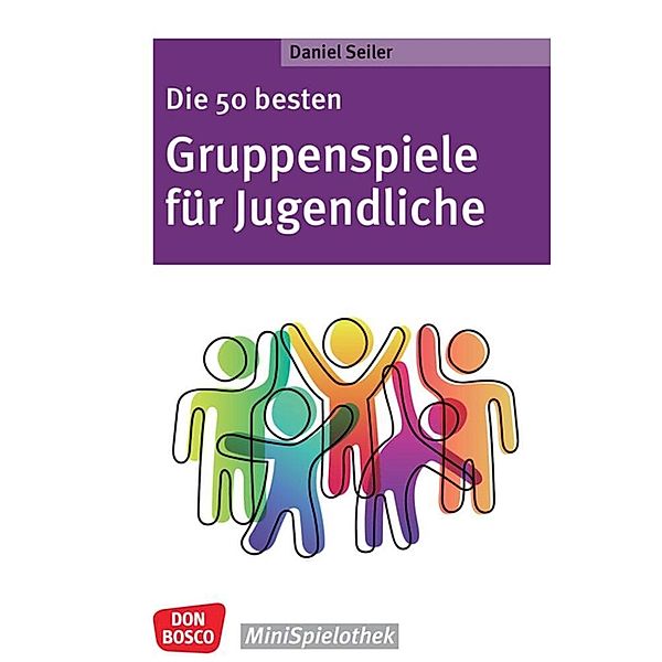 Die 50 besten Gruppenspiele für Jugendliche, Daniel Seiler