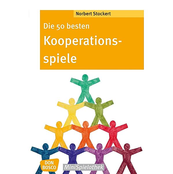 Die 50 besten Kooperationsspiele - eBook / Don Bosco MiniSpielothek, Norbert Stockert