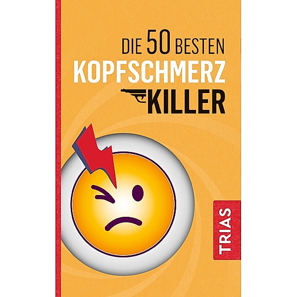 Die 50 besten Kopfschmerz-Killer, Fritz Müller