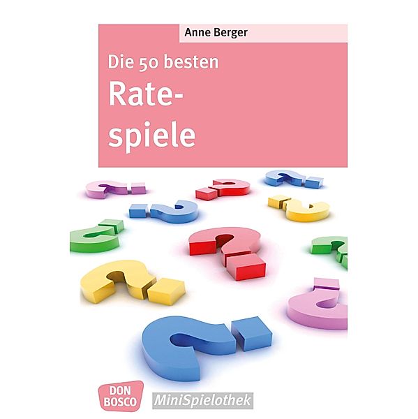 Die 50 besten Ratespiele - eBook / Don Bosco MiniSpielothek, Anne Berger