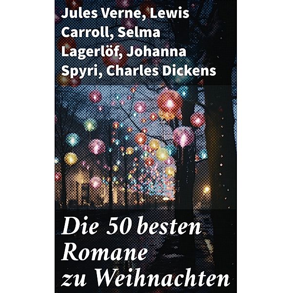 Die 50 besten Romane zu Weihnachten, Jules Verne, Oscar Wilde, Eufemia von Adlersfeld-Ballestrem, Agnes Günther, Robert Louis Stevenson, Edgar Allan Poe, Charlotte Brontë, Jack London, Victor Hugo, Arthur Conan Doyle, Frances Hodgson Burnett, Lewis Carroll, Jane Austen, Alexandre Dumas, Beatrix Potter, Voltaire, Lew Wallace, G. K. Chesterton, Hans Christian Andersen, Eugenie Marlitt, Fjodor Michailowitsch Dostojewski, Wilhelmine Heimburg, Selma Lagerlöf, Kurt Tucholsky, Hermann Kurz, Die Gebrüder Grimm, O. Henry, Hedwig Courths-Mahler, E. T. A. Hoffman, Nikolaj Gogol, Johanna Spyri, Charles Dickens, Theodor Fontane, Karl May, Adalbert Stifter, Mark Twain