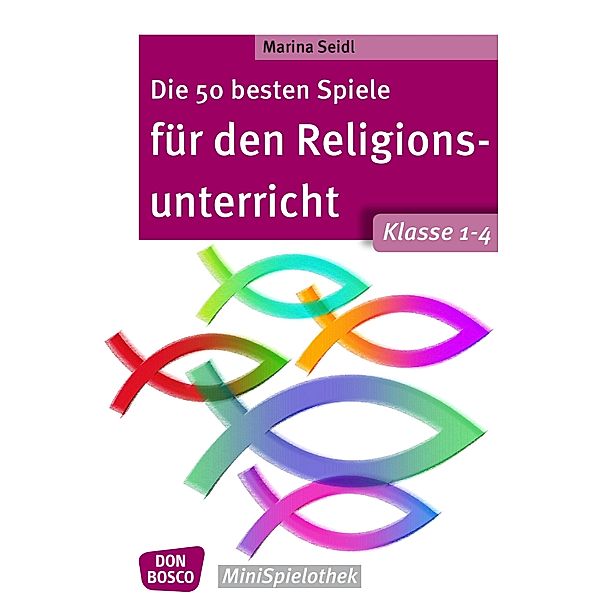 Die 50 besten Spiele für den Religionsunterricht. Klasse 1-4 - eBook / Don Bosco MiniSpielothek, Marina Seidl