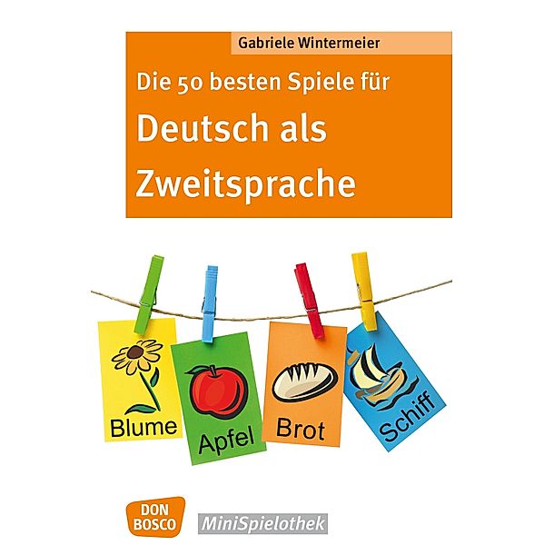Die 50 besten Spiele für Deutsch als Zweitsprache -eBook / Don Bosco MiniSpielothek, Gabriele Wintermeier