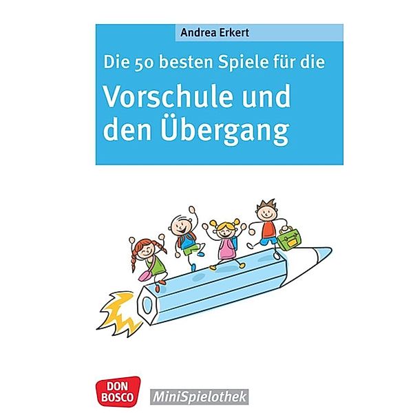 Die 50 besten Spiele für die Vorschule und den Übergang, Andrea Erkert