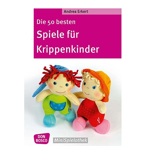 Die 50 besten Spiele für Krippenkinder, Andrea Erkert