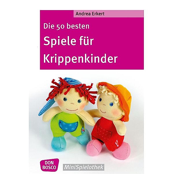 Die 50 besten Spiele für Krippenkinder - eBook / Don Bosco MiniSpielothek, Andrea Erkert