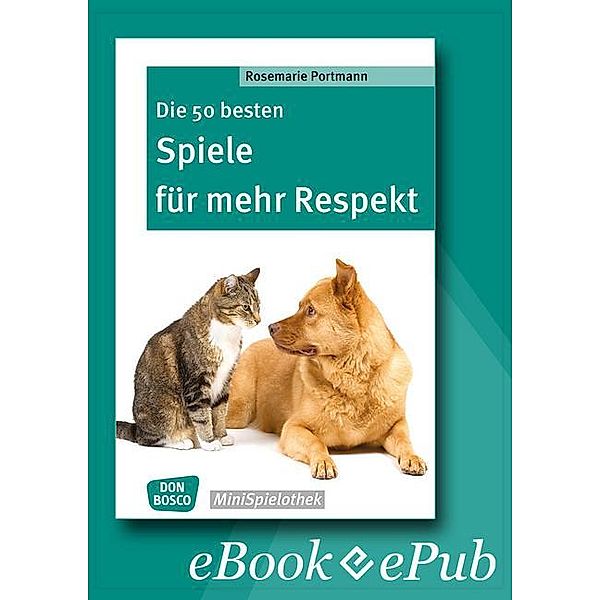 Die 50 besten Spiele für mehr Respekt - eBook / Don Bosco MiniSpielothek, Rosemarie Portmann