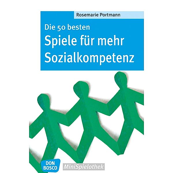 Die 50 besten Spiele für mehr Sozialkompetenz - eBook / Don Bosco MiniSpielothek, Rosemarie Portmann