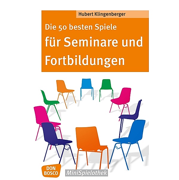 Die 50 besten Spiele für Seminare und Fortbildungen - eBook / Don Bosco MiniSpielothek, Hubert Klingenberger