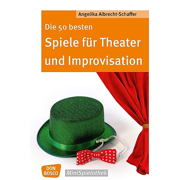 Die 50 besten Spiele für Theater und Improvisation -eBook / Don Bosco MiniSpielothek, Angelika Albrecht-Schaffer