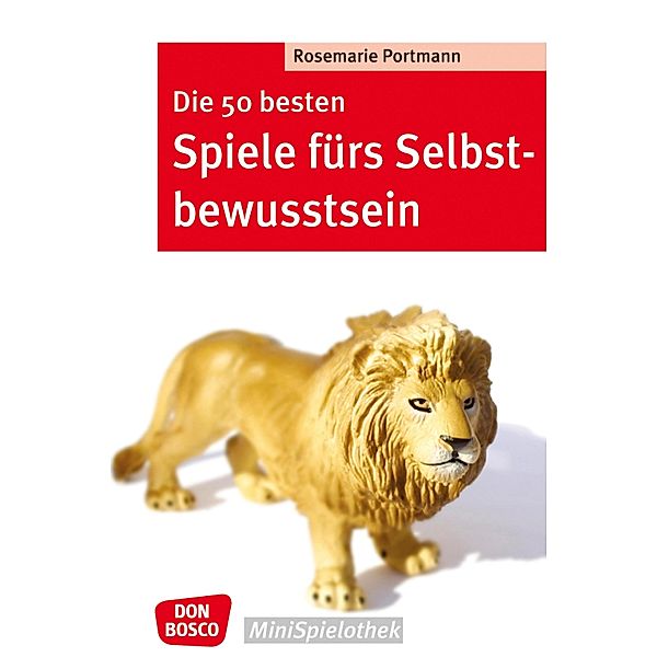 Die 50 besten Spiele fürs Selbstbewusstsein - eBook / Don Bosco MiniSpielothek, Rosemarie Portmann