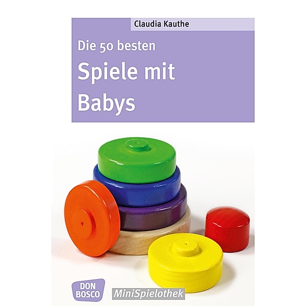 Die 50 besten Spiele mit Babys - eBook / Don Bosco MiniSpielothek, Claudia Thieme