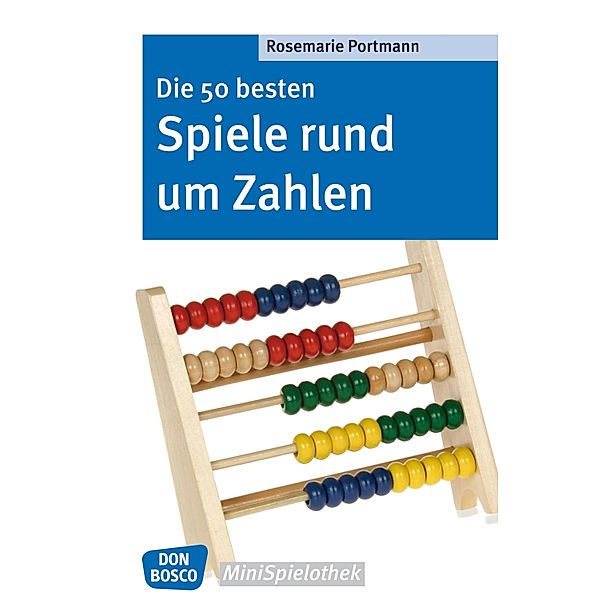 Die 50 besten Spiele rund um Zahlen - eBook / Don Bosco MiniSpielothek, Rosemarie Portmann