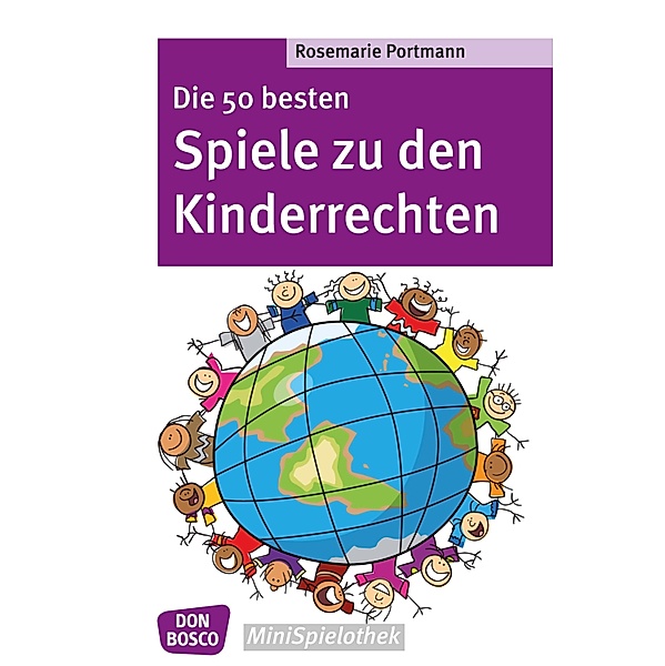 Die 50 besten Spiele zu den Kinderrechten - eBook / Don Bosco MiniSpielothek, Rosemarie Portmann