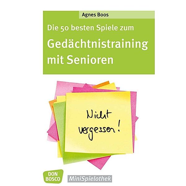 Die 50 besten Spiele zum Gedächtnistraining mit Senioren, Agnes Boos