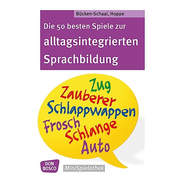 Die 50 besten Spiele zur alltagsintergrierten Sprachbildung - eBook / Don Bosco MiniSpielothek, Monika Bücken-Schaal, Stephanie Heukamp