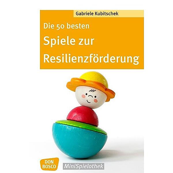 Die 50 besten Spiele zur Resilienzförderung, Gabriele Kubitschek