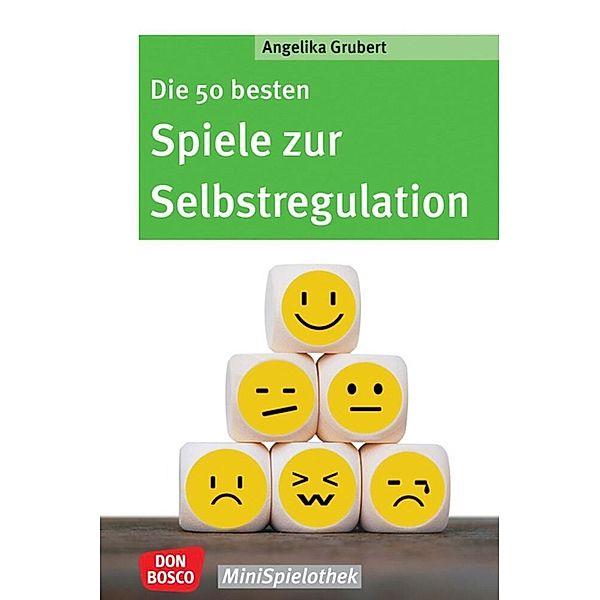 Die 50 besten Spiele zur Selbstregulation, Angelika Grubert