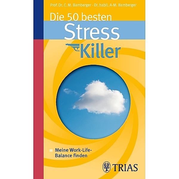 Die 50 besten Stresskiller, Christoph M. Bamberger, Ana-Maria Bamberger