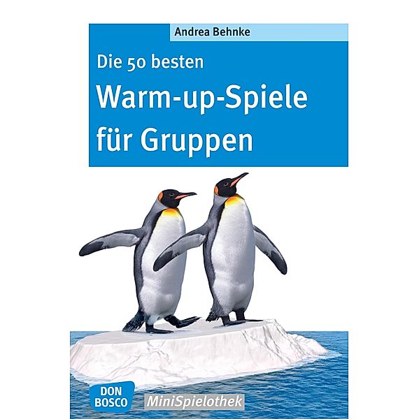 Die 50 besten Warm-up-Spiele für Gruppen - eBook / Don Bosco MiniSpielothek, Andrea Behnke