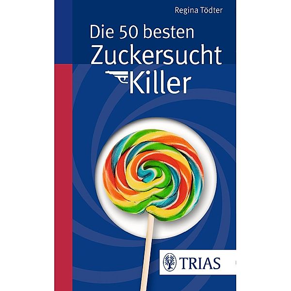 Die 50 besten Zuckersucht-Killer, Regina Tödter