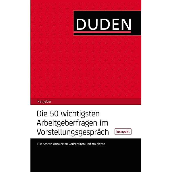 Die 50 wichtigsten Arbeitgeberfragen im Vorstellungsgespräch / Duden, Angelika Rodatus, Hans-Georg Willmann