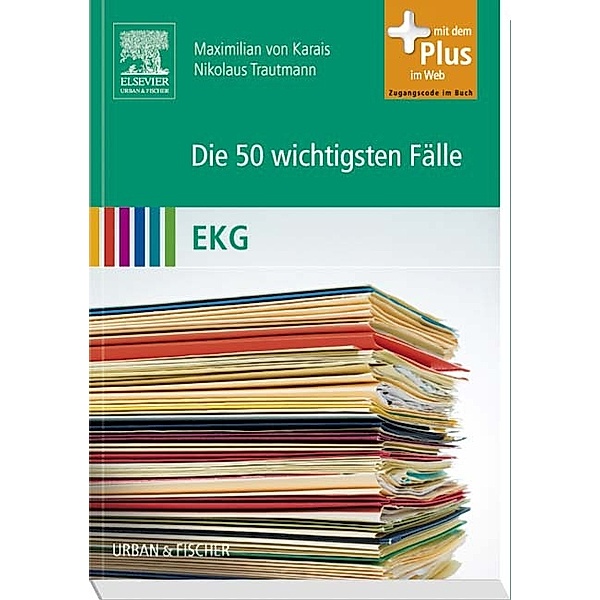 Die 50 wichtigsten Fälle EKG, Nikolaus Trautmann, Maximilian von Karais