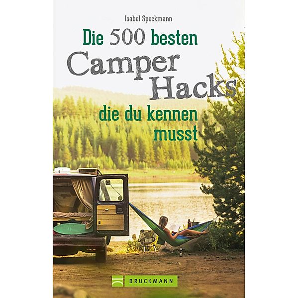 Die 500 besten Camper Hacks, die du kennen musst, Isabel Speckmann