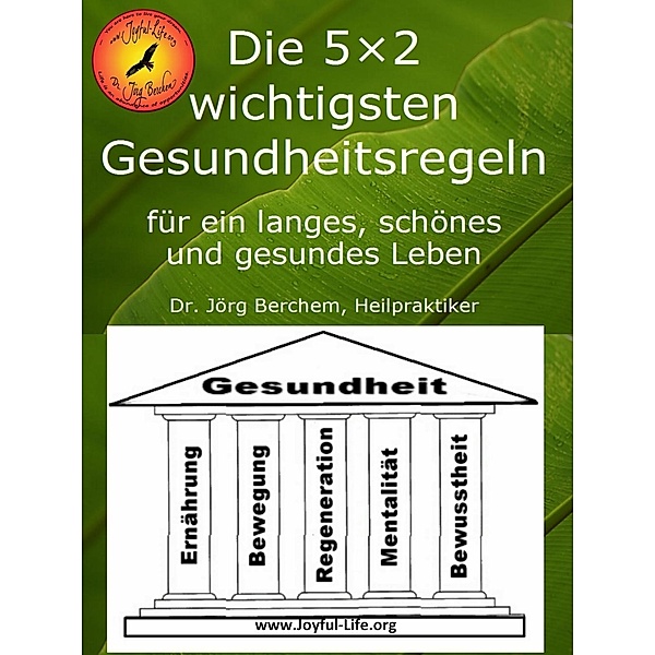 Die 5×2 wichtigsten Gesundheitsregeln für ein langes, schönes und gesundes Leben, Jörg Berchem