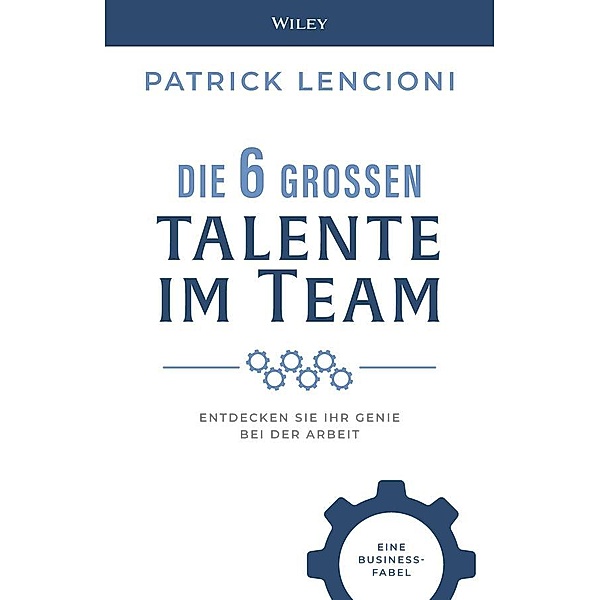 Die 6 großen Talente im Team, Patrick M. Lencioni