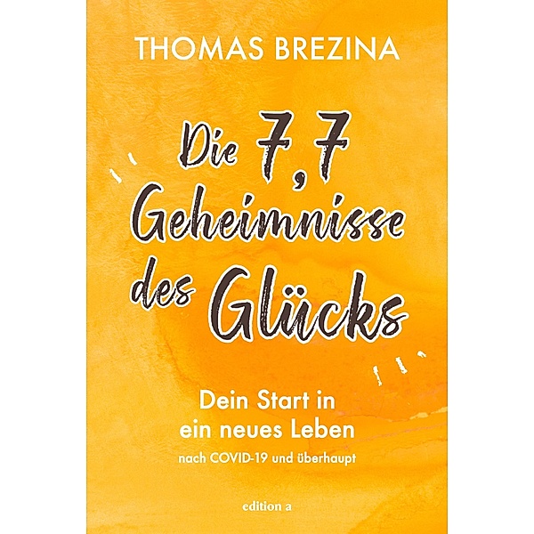 Die 7,7 Geheimnisse des Glücks, Thomas Brezina