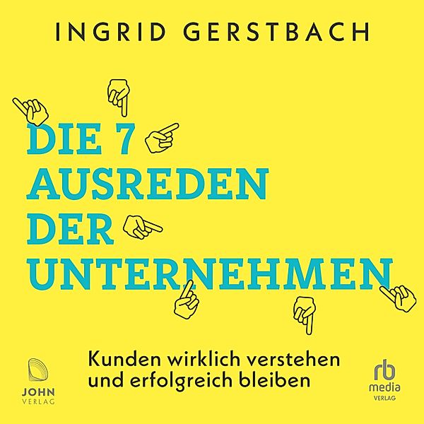 Die 7 Ausreden der Unternehmen, Ingrid Gerstbach
