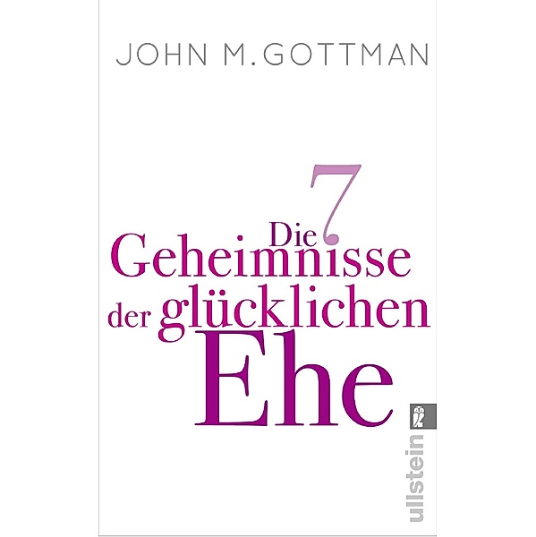 Die 7 Geheimnisse der glücklichen Ehe / Ullstein eBooks, John M. Gottman