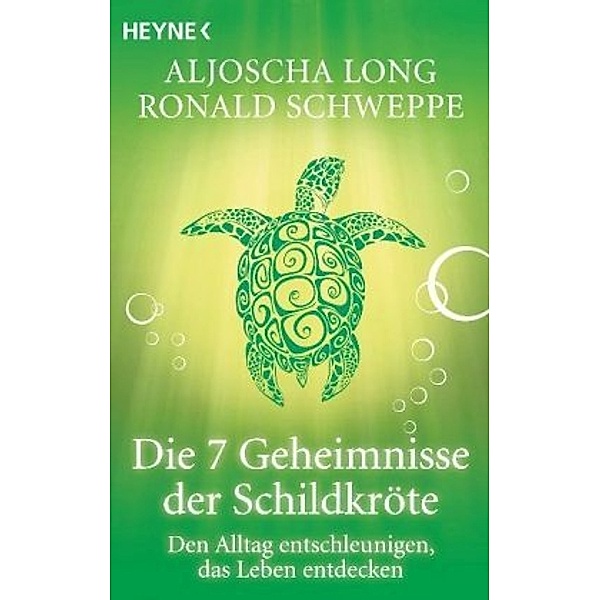 Die 7 Geheimnisse der Schildkröte, Aljoscha Long, Ronald P. Schweppe