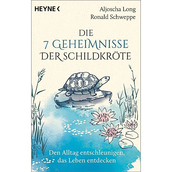 Die 7 Geheimnisse der Schildkröte (vollständig aktualisierte und erweiterte Neuausgabe), Aljoscha Long, Ronald Schweppe