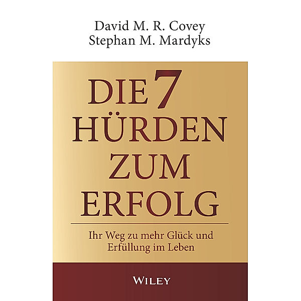 Die 7 Hürden zum Erfolg, David M. R. Covey, Stephan M. Mardyks