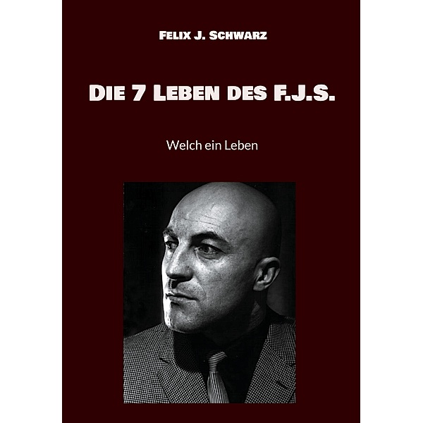Die 7 Leben des F.J.S., Felix J. Schwarz