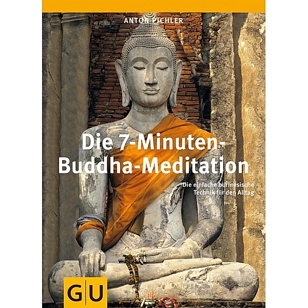 Die 7-Minuten-Buddha-Meditation / GU Einzeltitel Lebenshilfe, Anton Pichler
