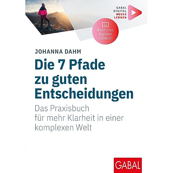 Die 7 Pfade zu guten Entscheidungen / GABAL Business Whitebooks, Johanna Dahm