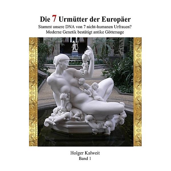 Die 7 Urmütter der Europäer, Holger Kalweit