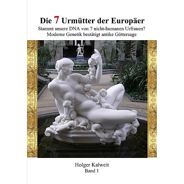 Die 7 Urmütter der Europäer., Holger Kalweit