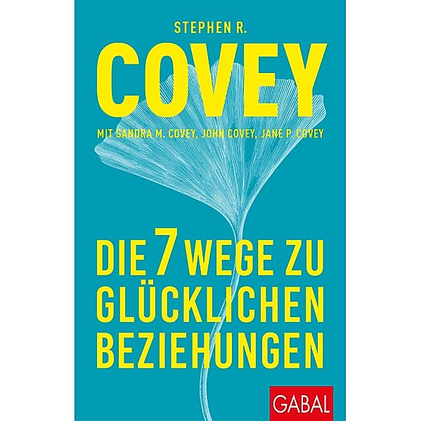 Die 7 Wege zu glücklichen Beziehungen / Dein Leben, Stephen R. Covey