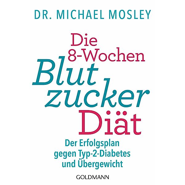 Die 8-Wochen-Blutzucker-Diät, Michael Mosley