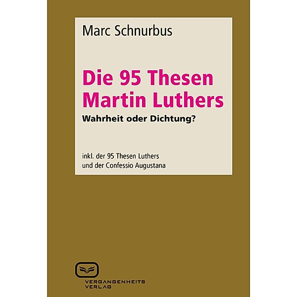 Die 95 Thesen Martin Luthers - Wahrheit oder Dichtung?, Marc Schnurbus