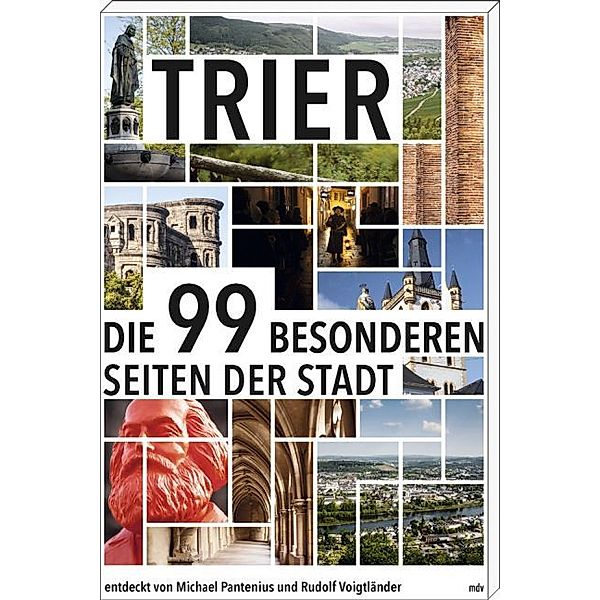 Die 99 besonderen Seiten der Stadt / Trier, Michael Pantenius