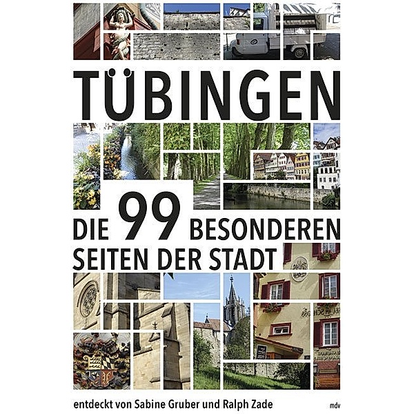 Die 99 besonderen Seiten der Stadt / Tübingen, Sabine Gruber, Ralph Zade